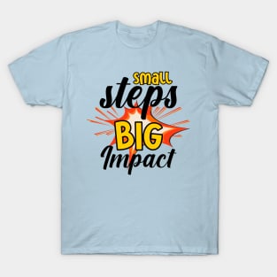 Small steps, big impact T-Shirt